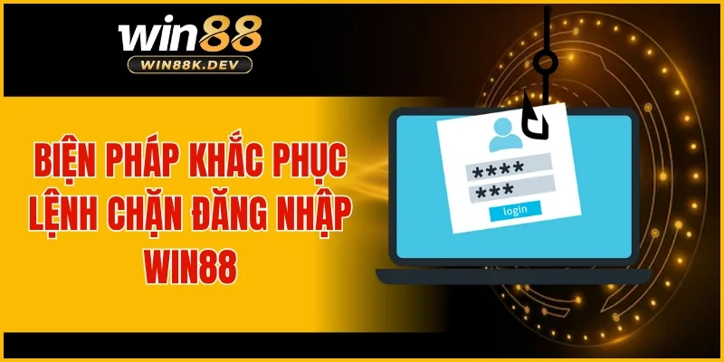 Biện pháp khắc phục lệnh chặn đăng nhập WIN88