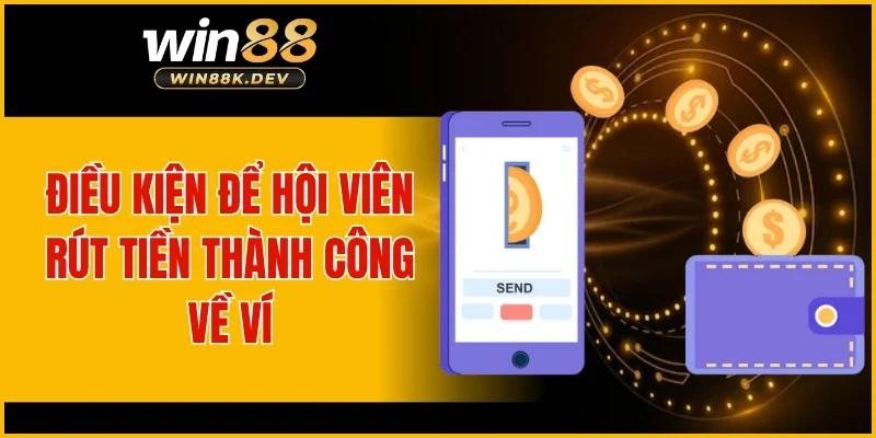 Điều kiện để hội viên rút tiền thành công về ví