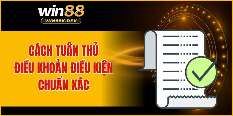 Cách tuân thủ điều khoản điều kiện chuẩn xác