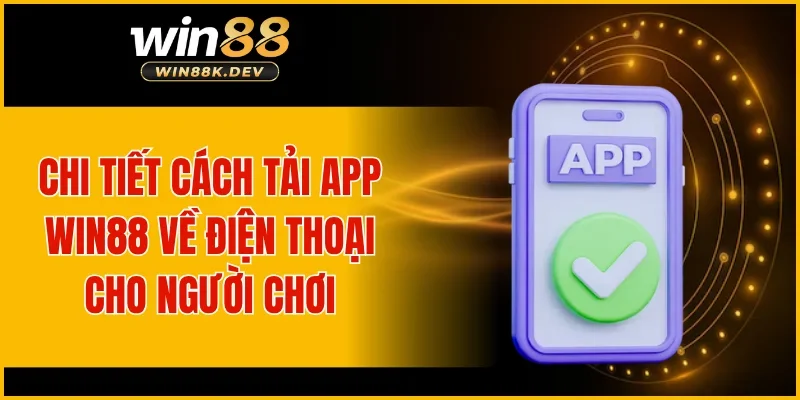 Chi tiết cách tải app WIN88 về điện thoại cho người chơi
