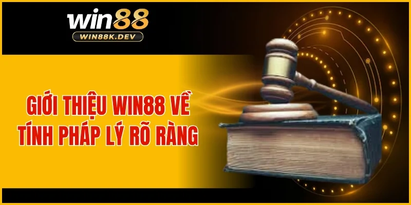 Giới thiệu WIN88 về tính pháp lý rõ ràng