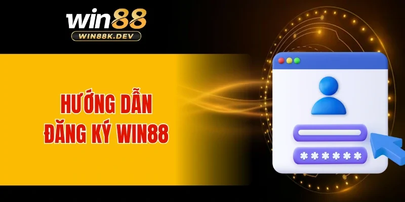 Hướng dẫn tham gia đăng ký WIN88 để cá cược