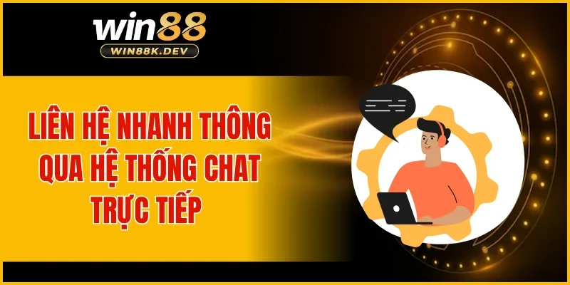 Liên hệ nhanh thông qua hệ thống chat trực tiếp 