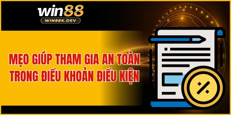 Mẹo giúp tham gia an toàn trong điều khoản điều kiện