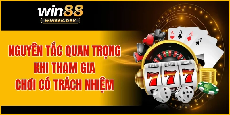 Nguyên tắc quan trọng khi tham gia chơi có trách nhiệm