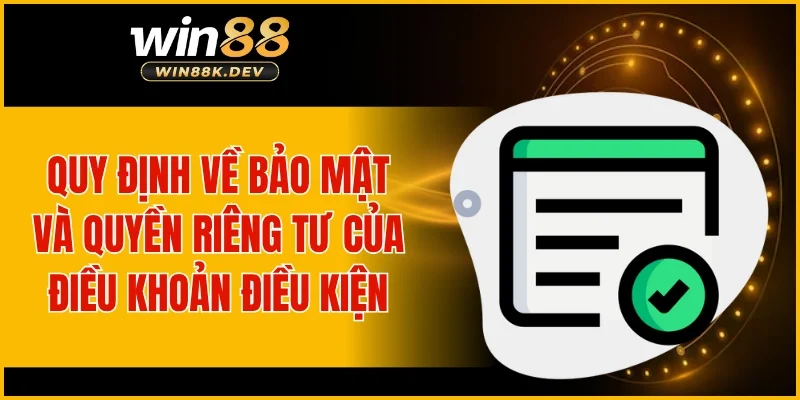 Quy định về bảo mật và quyền riêng tư của điều khoản điều kiện