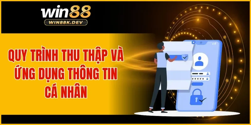 Quy trình thu thập và ứng dụng thông tin cá nhân